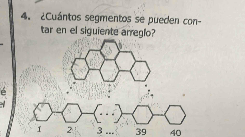 ¿Cuántos segmentos se pueden con- 
tar en el siguiente arreglo? 
é 
-. 39 40