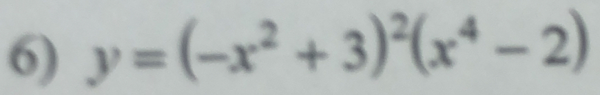 y=(-x^2+3)^2(x^4-2)