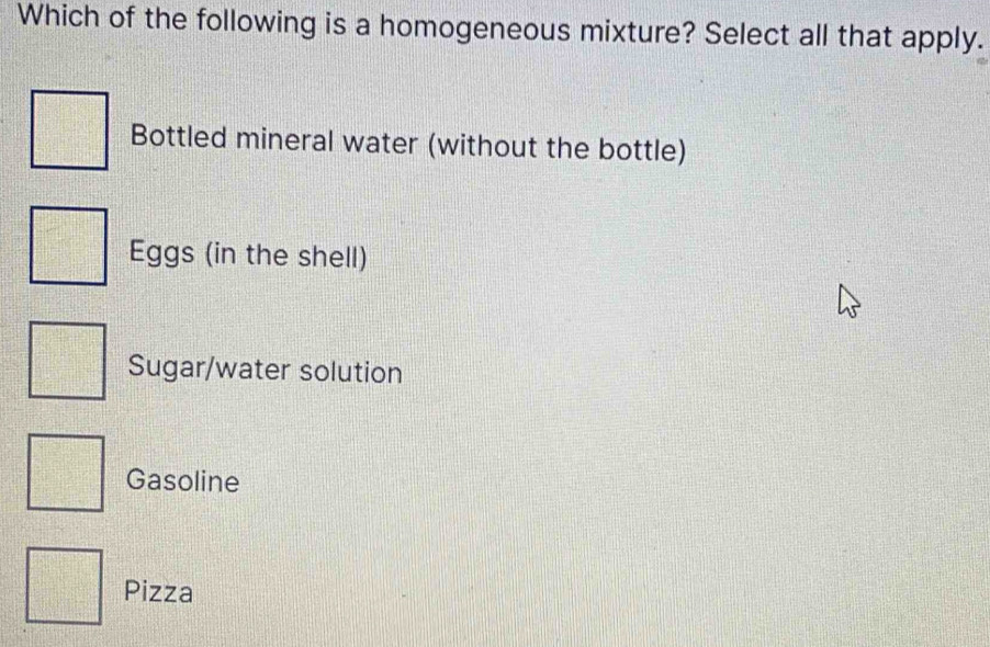 Solved: Which of the following is a homogeneous mixture? Select all ...