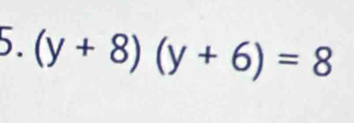 (y+8)(y+6)=8