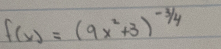 f(x)=(9x^2+3)^-3/4