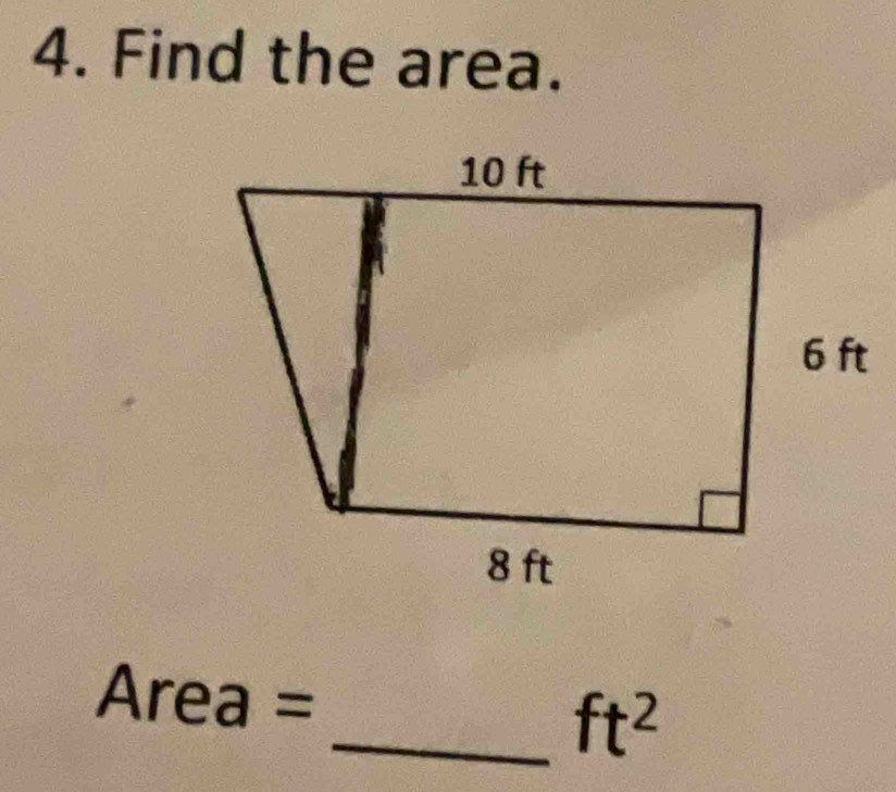 Find the area.
Area =
_ ft^2