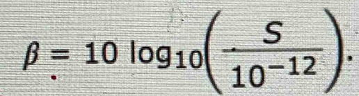 beta =10log _10( S/10^(-12) ).