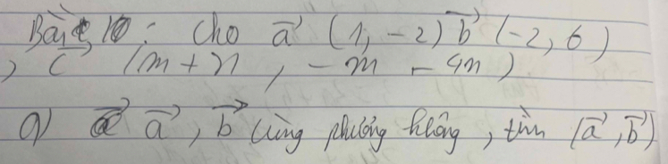 Bat10 cho vector a(1,-2)vector b(-2,6)
2 C frac 1))(2,5)
(m+n,-m-4n)
9 vector avector a,vector b Ling plicling filong, thmn (vector a,vector b)