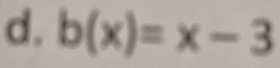 b(x)=x-3