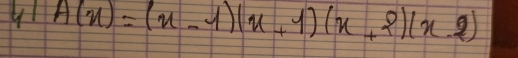 A(x)=(x-1)(x+1)(x+2)(x-2)