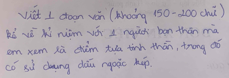 vict I doon ván (khoong 150 - 200 chù) 
ké vè xí nim vá l nquà bān thān ma 
em xem zà chièm tua tinh thān, trong dó 
có sù caung dàu ngoào kep.