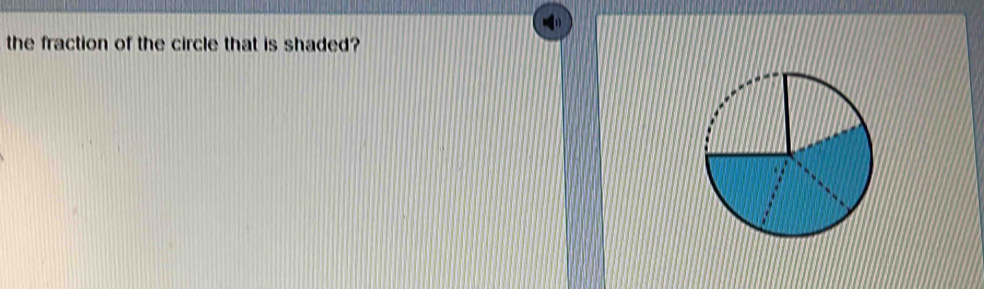 the fraction of the circle that is shaded?