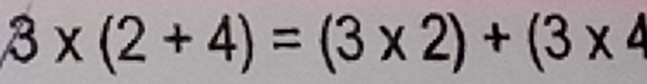 3* (2+4)=(3* 2)+(3* 4