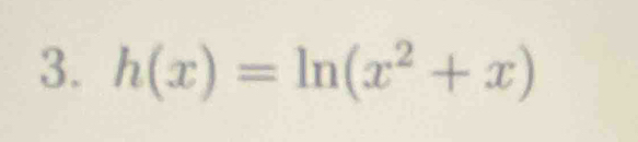 h(x)=ln (x^2+x)