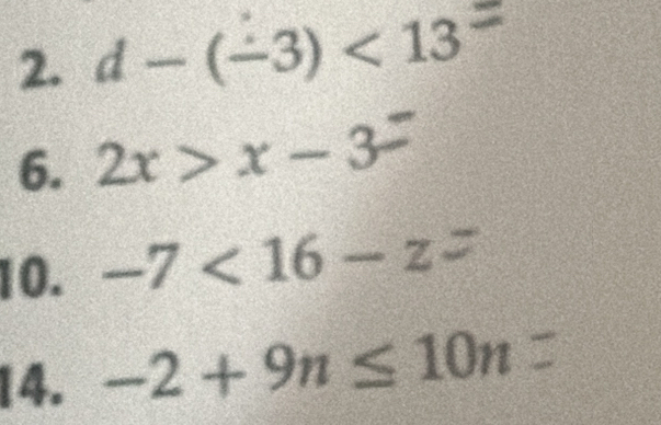 d-(-3)<13</tex> 
6. 2x>x-3
10. -7 < 16</tex> - z-
14. -2+9n≤ 10n