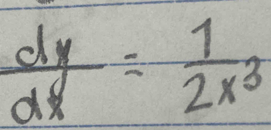  dy/dx = 1/2x^3 