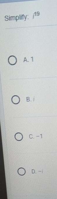 Simplify: j^(19)
A. 1
B. i
C. -1
D. -i