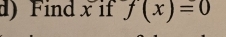 Find x if f(x)=0