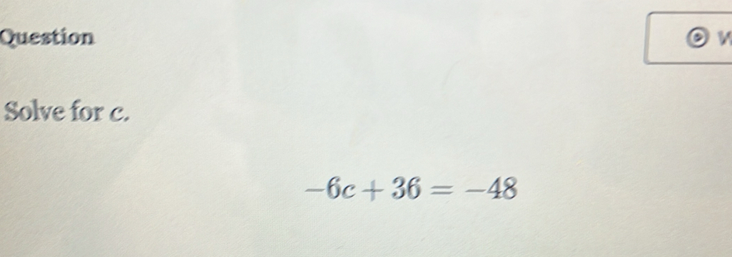 Solve for c.
-6c+36=-48