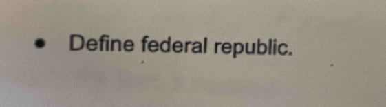 Define federal republic.