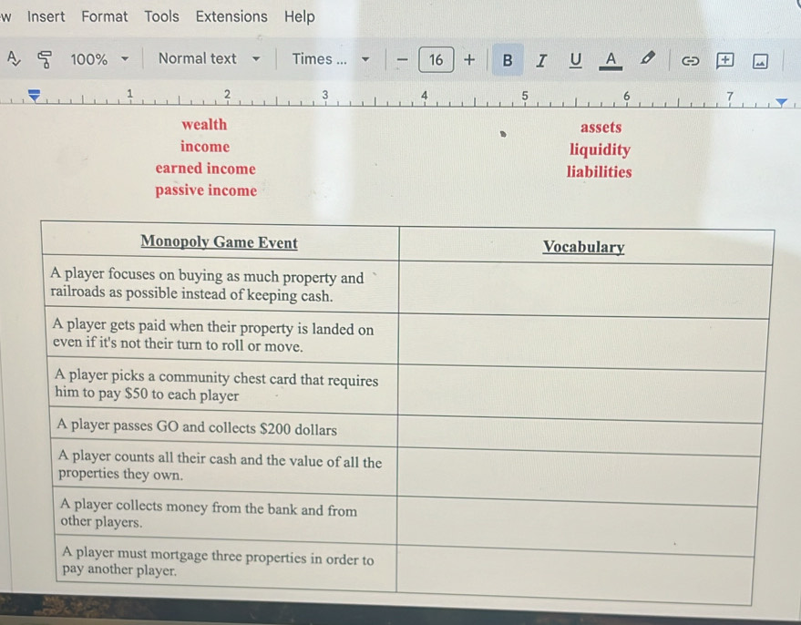 Insert Format Tools Extensions Help
100% Normal text Times ... 16 + B I U A - +
1 2 3 4 5 6 7
wealth assets 
income liquidity 
earned income liabilities 
passive income