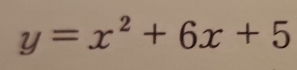 y=x^2+6x+5