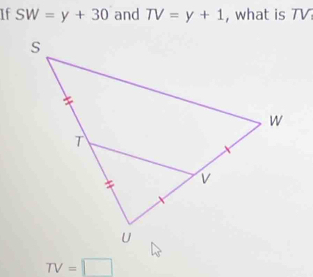 If SW=y+30 and TV=y+1 , what is TV
TV=□