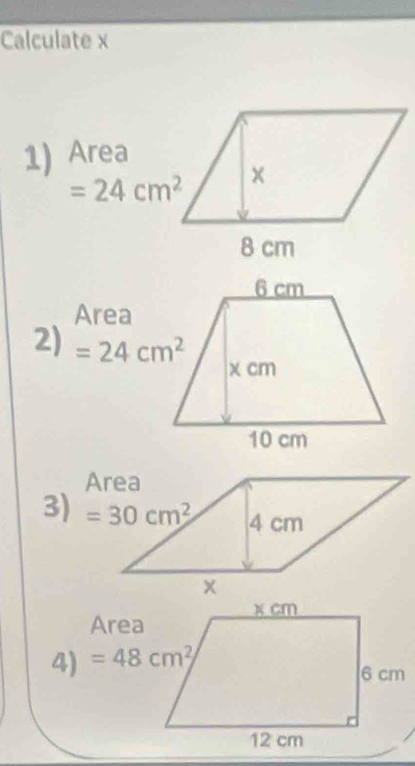 Calculate x
1) Area
=24cm^2
Area
2) 
3) 
Area
3)