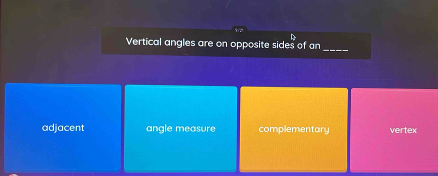 Vertical angles are on opposite sides of an_
adjacent angle measure complementary vertex