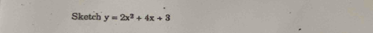 Sketch y=2x^2+4x+3