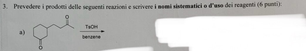 Prevedere i prodotti delle seguenti reazioni e scrivere i nomi sistematici o d'uso dei reagenti (6 punti): 
a)