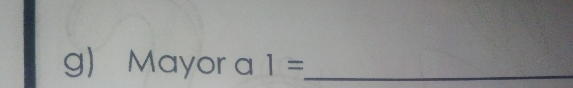 g Mayor a 1= _