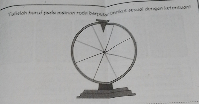 Tulislah huruf pada mainan roda berputor berikut sesuai dengan ketentuan!