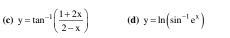 y=tan^(-1)( (1+2x)/2-x ) (d) y=ln (sin^(-1)e^x)