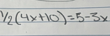 1/2(4x+10)=5-3x