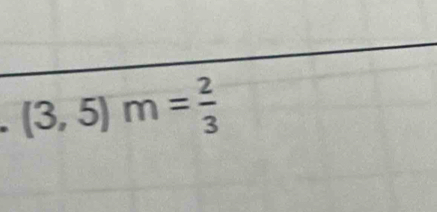 (3,5)m= 2/3 