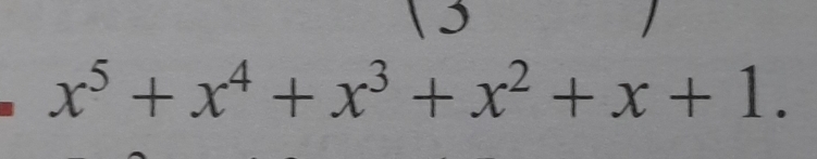 x^5+x^4+x^3+x^2+x+1.