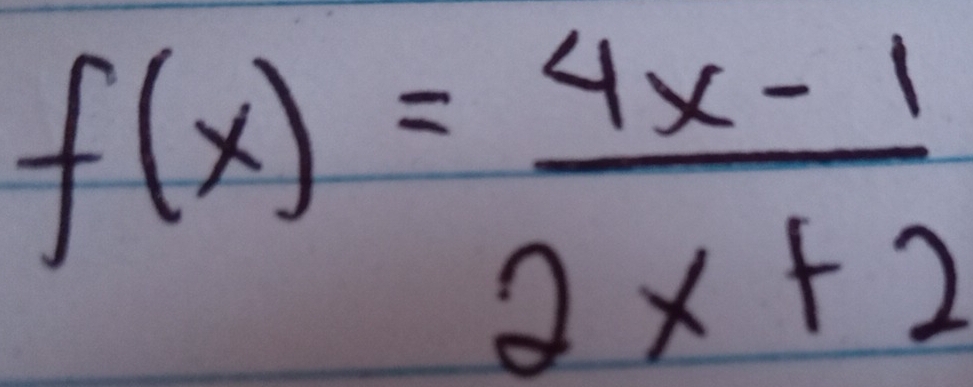 f(x)= (4x-1)/2x+2 