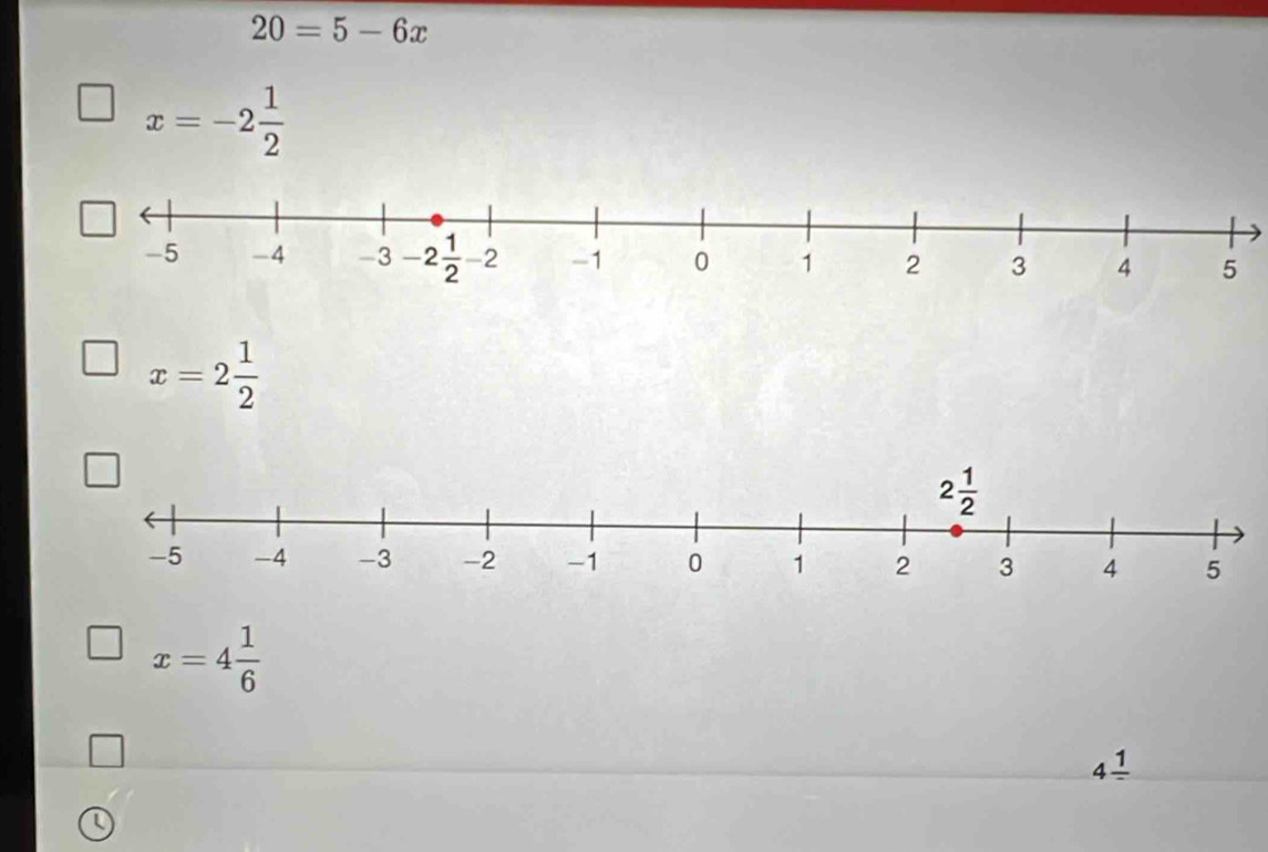 20=5-6x
x=-2 1/2 
x=2 1/2 
x=4 1/6 
4frac 1