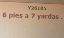 Y26105
6 pies a 7 yardas.