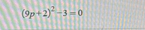 (9p+2)^2-3=0