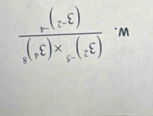 frac (3^2)^-5* (3^4)^8(3^(-2))^-4