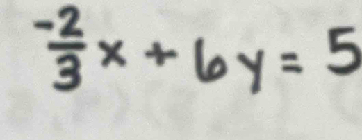  (-2)/3 x+6y=5