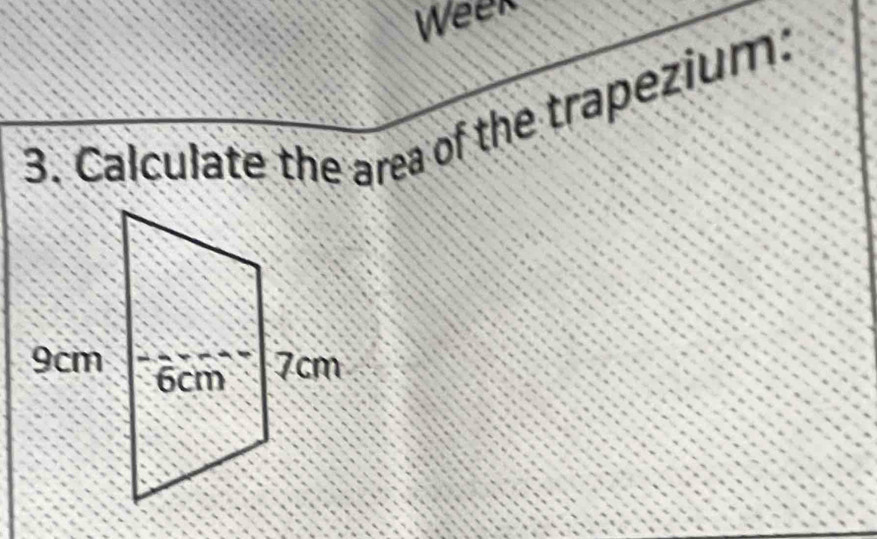 Week 
3. Calculate the area of the trapezium: