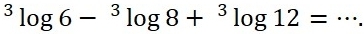 ^3log 6-^3log 8+^3log 12=