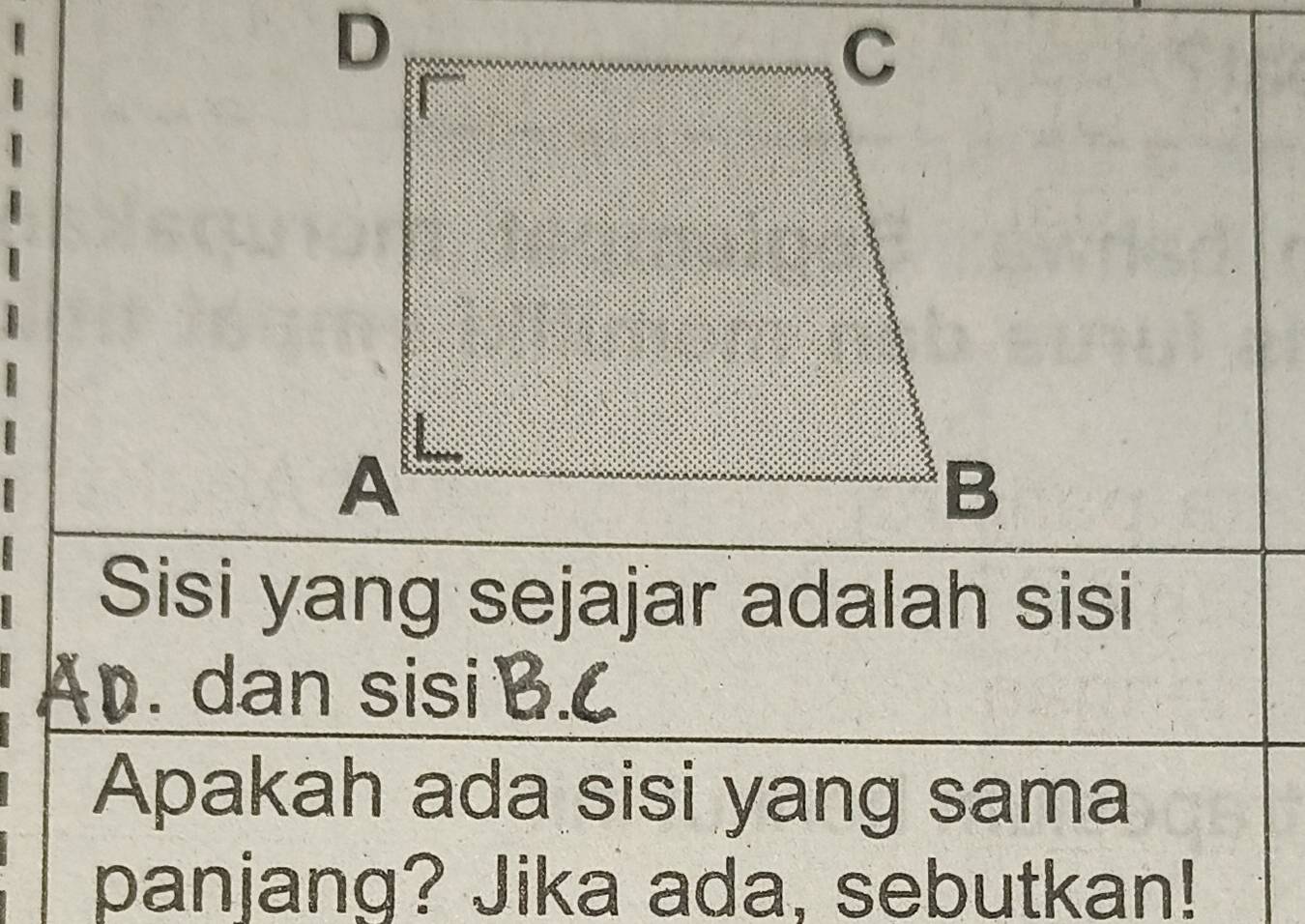 dan sisi 
Apakah ada sisi yang sama 
panjang? Jika ada, sebutkan!