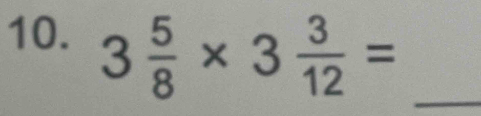 3 5/8 * 3 3/12 =
_