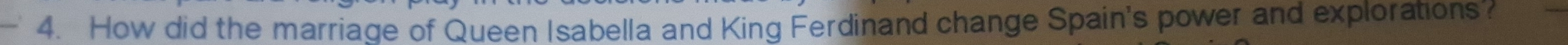 How did the marriage of Queen Isabella and King Ferdinand change Spain's power and explorations? 
_