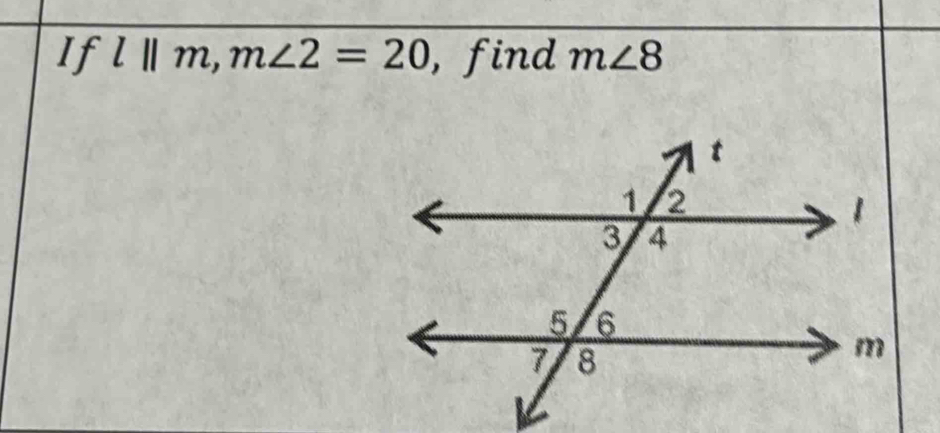 If l||m, m∠ 2=20 , find m∠ 8