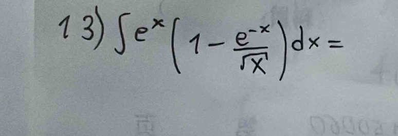 ∈t e^x(1- (e^(-x))/sqrt(x) )dx=