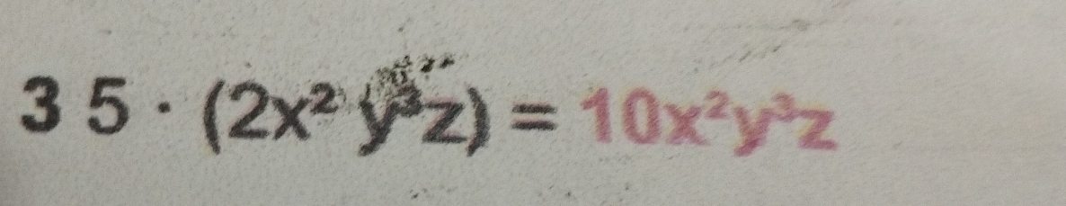 35· (2x^2y^3z)=10x^2y^3z