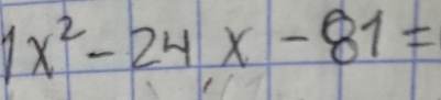 1x^2-24x-81=