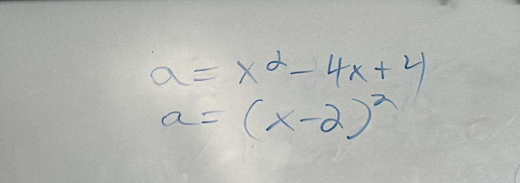 a=x^2-4x+4
a=(x-2)^2