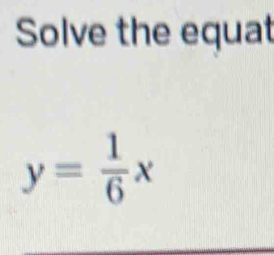 Solve the equat